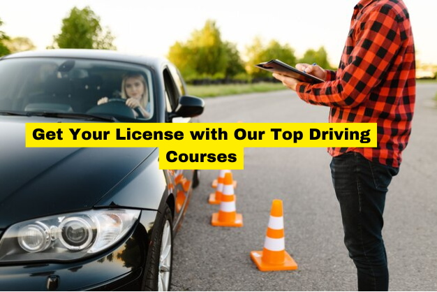 Get Your License with Our Top Driving Courses