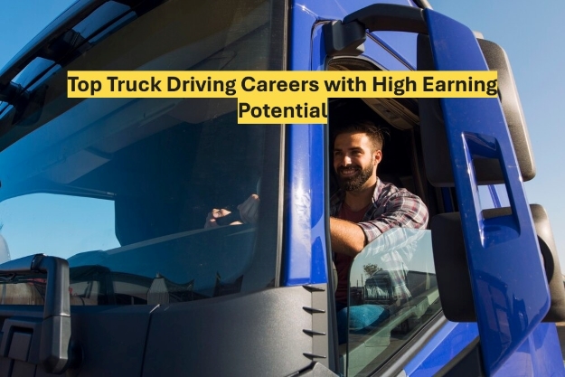 Top Truck Driving Careers with High Earning Potential